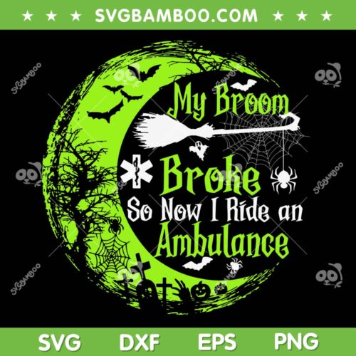 My Broom Broke So Now I Drive An Ambulance SVG, Funny Halloween Witch Ambulance SVG, Moon Halloween DXF SVG PNG EPS
