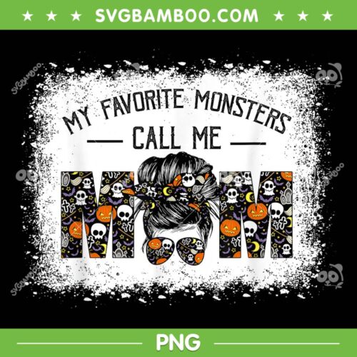 My Favorite Monsters Call Me Mom PNG, Messy Bun Happy Halloween PNG, Mom Halloween PNG