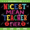 Nicest Mean Teacher Ever SVG PNG, Teacher Student SVG, Daycare Teacher DXF SVG PNG EPS