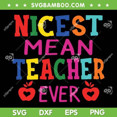 Nicest Mean Teacher Ever SVG PNG, Teacher Student SVG, Daycare Teacher DXF SVG PNG EPS Nicest Mean Teacher Ever SVG PNG, Teacher Student SVG, Daycare Teacher DXF SVG PNG EPS