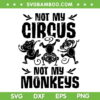 Not My Circus Not My Monkeys SVG PNG, Saying Animal Lover Monkey SVG, Funny Not My Circus DXF SVG PNG EPS Not My Circus Not My Monkeys SVG PNG, Saying Animal Lover Monkey SVG, Funny Not My Circus DXF SVG PNG EPS