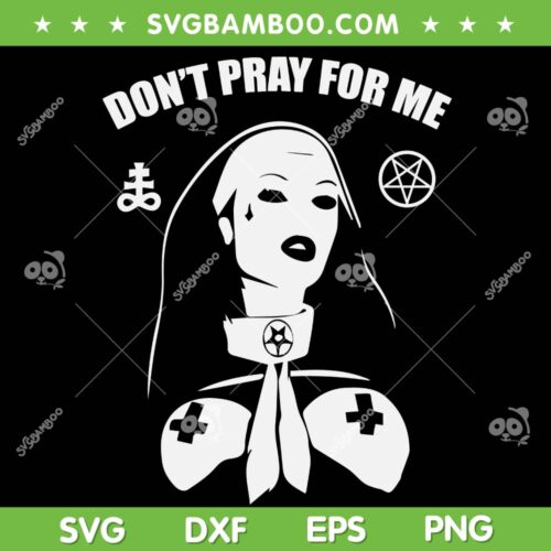 Nuns Don't Pray For Me SVG PNG, Nuns Halloween SVG, Nun Silence Sign DXF SVG PNG EPS