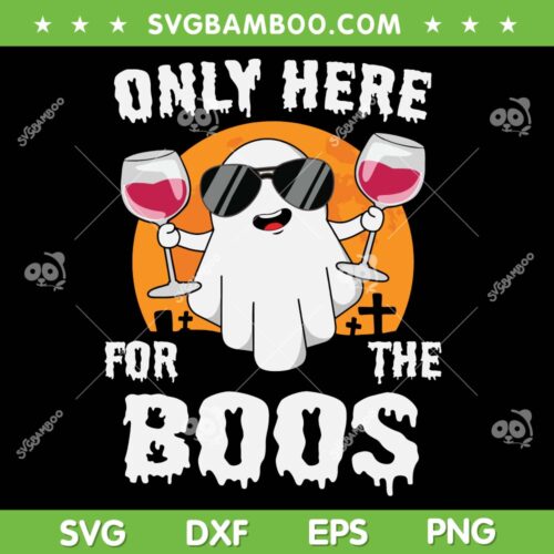 Only Here For The Boos Wine SVG PNG, Cute Boos Ghost Wine SVG, Boos Halloween DXF SVG PNG EPS