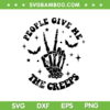 People Give Me The Creeps SVG PNG, Skeleton Hand Halloween Vibes SVG, Halloween Skeleton DXF SVG PNG EPS People Give Me The Creeps SVG PNG, Skeleton Hand Halloween Vibes SVG, Halloween Skeleton DXF SVG PNG EPS