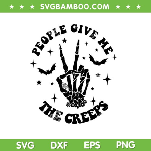 People Give Me The Creeps SVG PNG, Skeleton Hand Halloween Vibes SVG, Halloween Skeleton DXF SVG PNG EPS