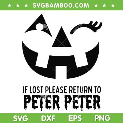 Peter Pumpkin Halloween SVG PNG, If Lost Please Return To Peter Peter SVG, Peter Peter DXF SVG PNG EPS