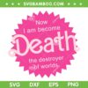 Pinkheimer Now I Am Become Death The Destroyer Of Worlds SVG, Barbenheimer Movie Destroyer Of Worlds SVG, Oppenheimer DXF SVG PNG EPS