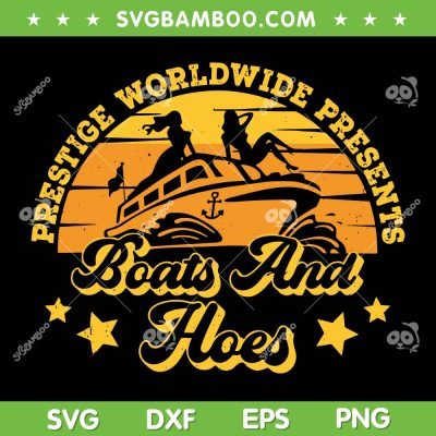 Prestige Worldwide Presents Boats And Hoes SVG, Funny Party Boat SVG, Retro Boats And Hoes DXF SVG PNG EPS Prestige Worldwide Presents Boats And Hoes SVG, Funny Party Boat SVG, Retro Boats And Hoes DXF SVG PNG EPS