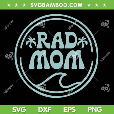 Rad Mom Surf SVG PNG, Family Vacation Summer SVG, Beach Mom DXF SVG PNG EPS