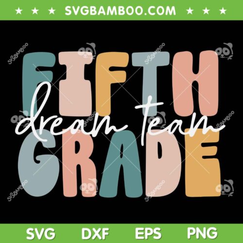 Retro Fifth Grade Dream Team SVG PNG, Groovy Teacher Back To School 2023 SVG, Fifth Grade Team DXF SVG PNG EPS