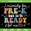Retro I'm Ready For Pre K SVG PNG, First Day Of School Teachers SVG, Pre K Ready DXF SVG PNG EPS Retro I'm Ready For Pre K SVG PNG, First Day Of School Teachers SVG, Pre K Ready DXF SVG PNG EPS