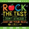 Rock The Test Don't Stress SVG PNG, Teacher Student Motivation Quote SVG, Test Day DXF SVG PNG EPS