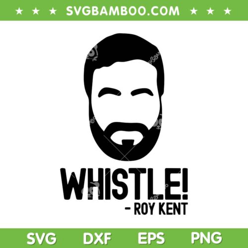 Roy Kent WHISTLE SVG PNG, Lasso Beard SVG, Whistle Roy Kent Soccer Ted Lasso DXF SVG PNG EPS