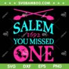 Salem 1692 You Missed One SVG PNG, Salem Witch Trials SVG, Salem 1692 Oops DXF SVG PNG EPS