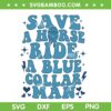 Save A Horse Ride A Blue Collar Man SVG PNG, Horse Riding SVG, Country Music DXF SVG PNG EPS Save A Horse Ride A Blue Collar Man SVG PNG, Horse Riding SVG, Country Music DXF SVG PNG EPS