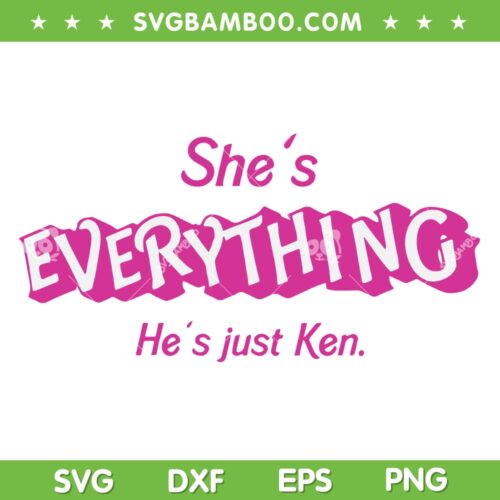 She's Everything Hes Just Ken SVG PNG, Barbie Movie SVG, Barbie Trending Movie 2023 DXF SVG PNG EPS