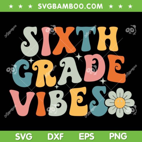 Sixth Grade Vibes SVG PNG, 6th Grade Team Retro SVG, Back To School DXF SVG PNG EPS