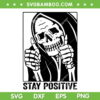 Skeleton Stay Positive SVG PNG, Skull Halloween Motivational Quote SVG, Stay Positive Skull DXF SVG PNG EPS