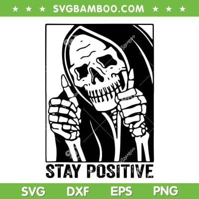 Skeleton Stay Positive SVG PNG, Skull Halloween Motivational Quote SVG, Stay Positive Skull DXF SVG PNG EPS Skeleton Stay Positive SVG PNG, Skull Halloween Motivational Quote SVG, Stay Positive Skull DXF SVG PNG EPS