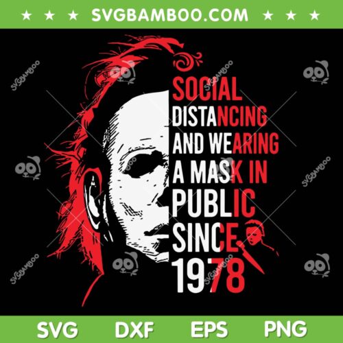 Social Distancing And Wearing A Mask Halloween SVG, Michael Myers Since 1978 SVG, Michael Myers Quote DXF SVG PNG EPS