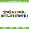 Styles May Change But Harry Is Forever SVG, Harry Styles Album SVG, Harrys House DXF SVG PNG EPS