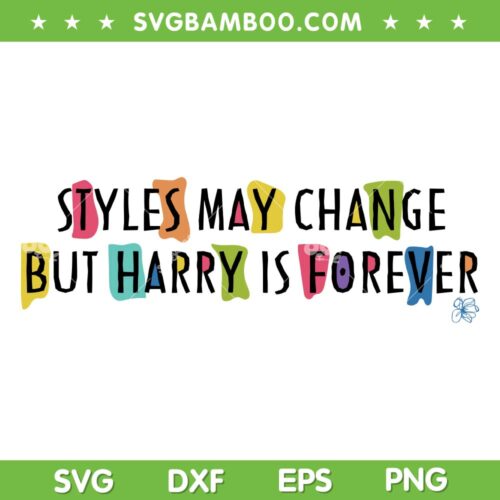 Styles May Change But Harry Is Forever SVG, Harry Styles Album SVG, Harrys House DXF SVG PNG EPS