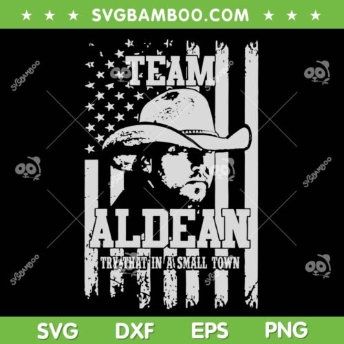 Team Jason Aldean Try That In A Small Town SVG, Jason Aldean Country Music SVG, Jason Aldean Lyrics DXF SVG PNG EPS