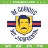 Ted Lasso Be Curious Not Judgemental SVG PNG, Lasso Beard SVG, Funny Soccer Kids DXF SVG PNG EPS