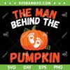 The Man Behind The Pumpkin SVG PNG, Halloween Pregnancy SVG, Halloween Baby DXF SVG PNG EPS