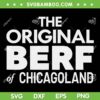 The Original Berf Of Chicagoland SVG PNG, Funny Mistake SVG, Mr Beef On Orleans DXF SVG PNG EPS