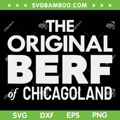 The Original Berf Of Chicagoland SVG PNG, Funny Mistake SVG, Mr Beef On Orleans DXF SVG PNG EPS