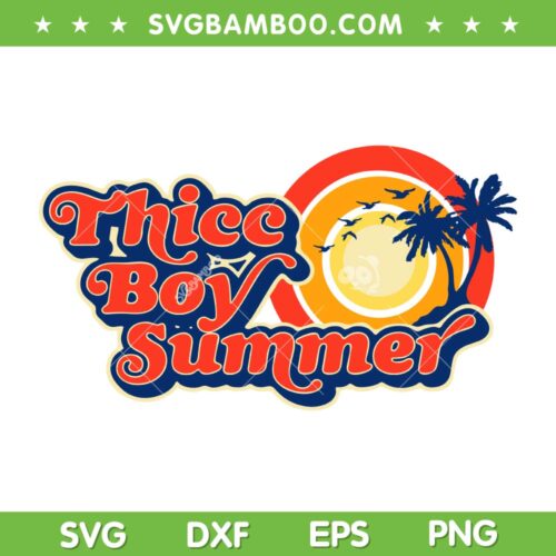 Thicc Boy Summer SVG PNG, Retro Summer Boy SVG, Hot Boy Summer DXF SVG PNG EPS