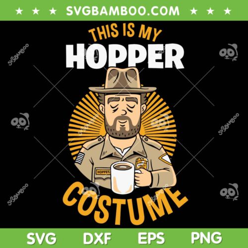 This Is My Hopper Costume SVG PNG, Hopper Stranger Things Halloween SVG, Hopper Halloween DXF SVG PNG EPS