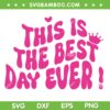 Barbie This Is The Best Day Ever SVG PNG, Barbie Movie Style SVG, Pink Doll DXF SVG PNG EPS Barbie This Is The Best Day Ever SVG PNG, Barbie Movie Style SVG, Pink Doll DXF SVG PNG EPS