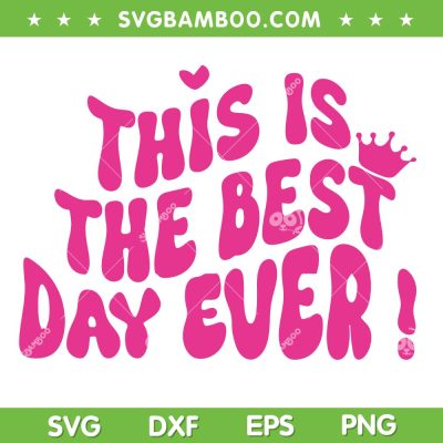Barbie This Is The Best Day Ever SVG PNG, Barbie Movie Style SVG, Pink Doll DXF SVG PNG EPS Barbie This Is The Best Day Ever SVG PNG, Barbie Movie Style SVG, Pink Doll DXF SVG PNG EPS