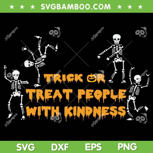Trick Or Treat People With Kindness SVG PNG, Skeleton Dacing Halloween SVG, Trick Or Treat DXF SVG PNG EPS