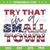 Try That In A Small Town SVG PNG DXF EPS, Jason Aldean Country Song SVG, Aldean Hot Song DXF SVG PNG EPS Try That In A Small Town SVG PNG DXF EPS, Jason Aldean Country Song SVG, Aldean Hot Song DXF SVG PNG EPS
