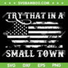 Try That in a Small Town USA Flag SVG, Jason Aldean 2023 SVG, Trends Country Song DXF SVG PNG EPS Try That in a Small Town USA Flag SVG, Jason Aldean 2023 SVG, Trends Country Song DXF SVG PNG EPS