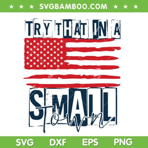 Try That In A Small Town US Flag SVG PNG, Country Music American Flag SVG, Jason Aldean DXF SVG PNG EPS