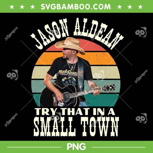 Try That In A Small Town Poster PNG, Retro Jason Aldean PNG, Aldean Song Lyrics PNG