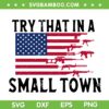 Try That in a Small Town America Flag SVG, Jason Aldean USA Flag SVG, Country Music DXF SVG PNG EPS Try That in a Small Town America Flag SVG, Jason Aldean USA Flag SVG, Country Music DXF SVG PNG EPS