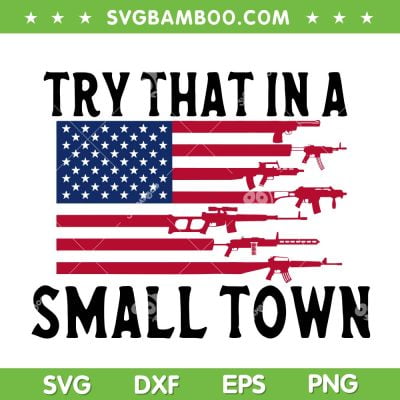 Try That in a Small Town America Flag SVG, Jason Aldean USA Flag SVG, Country Music DXF SVG PNG EPS Try That in a Small Town America Flag SVG, Jason Aldean USA Flag SVG, Country Music DXF SVG PNG EPS