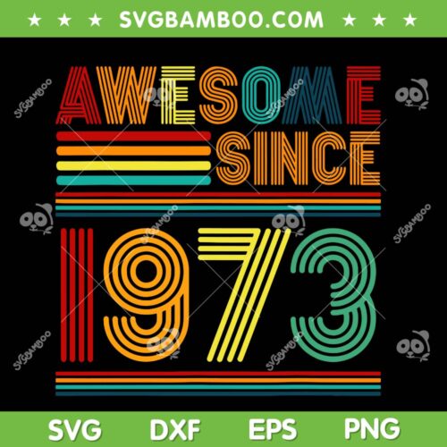 Vintage 50th Birthday SVG PNG, 50 Year Old July 1973 SVG, Awesome Since 1973 DXF SVG PNG EPS