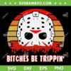 Vintage Jason Voorhees Mask SVG PNG, Jason Bitches Be Trippin' SVG, Jason Voorhees Halloween DXF SVG PNG EPS