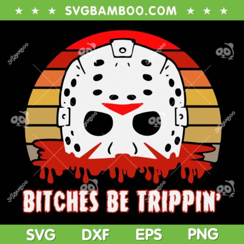 Vintage Jason Voorhees Mask SVG PNG, Jason Bitches Be Trippin' SVG, Jason Voorhees Halloween DXF SVG PNG EPS