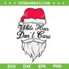 White Hair Don't Care SVG PNG, Santa Head Beard SVG, Santa Face DXF SVG PNG EPS