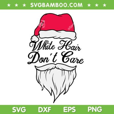 White Hair Don't Care SVG PNG, Santa Head Beard SVG, Santa Face DXF SVG PNG EPS White Hair Don't Care SVG PNG, Santa Head Beard SVG, Santa Face DXF SVG PNG EPS