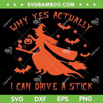 Why Yes Actually I Can Drive A Stick SVG PNG, Witch Halloween SVG, Funny Witch Quote DXF SVG PNG EPS Why Yes Actually I Can Drive A Stick SVG PNG, Witch Halloween SVG, Funny Witch Quote DXF SVG PNG EPS