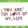 You Are The Love Of My Life SVG PNG, Harry's Styles SVG, Love Quote DXF SVG PNG EPS You Are The Love Of My Life SVG PNG, Harry's Styles SVG, Love Quote DXF SVG PNG EPS