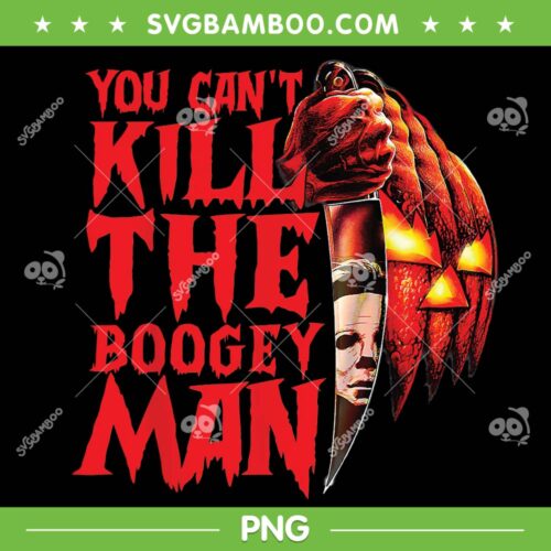 You Can't Kill The Boogeyman PNG, Michael Myers Horror Pumpkin PNG, Horror Movie Halloween PNG